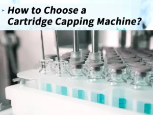 How to Choose a Cartridge Capping Machine