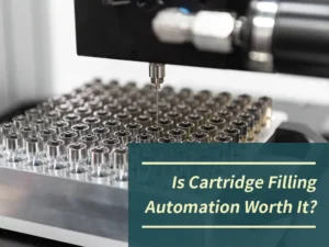 Is Cartridge Filling Automation Worth It？