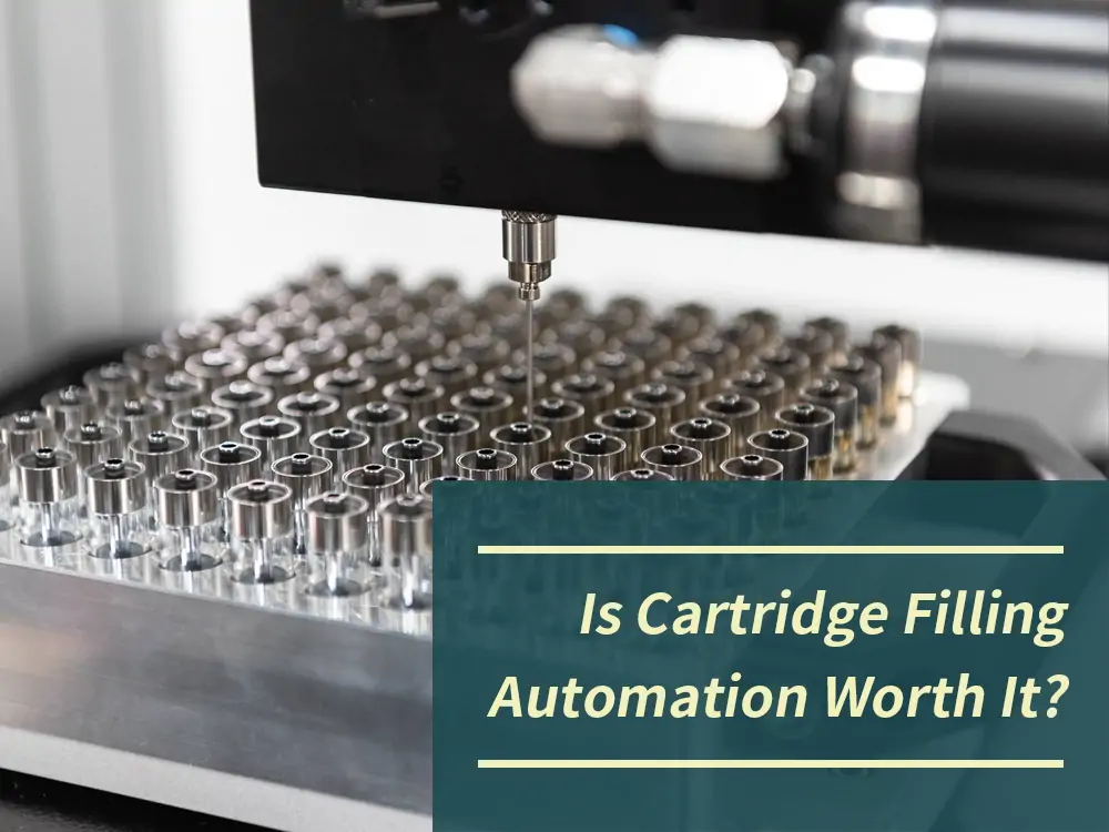Is Cartridge Filling Automation Worth It？